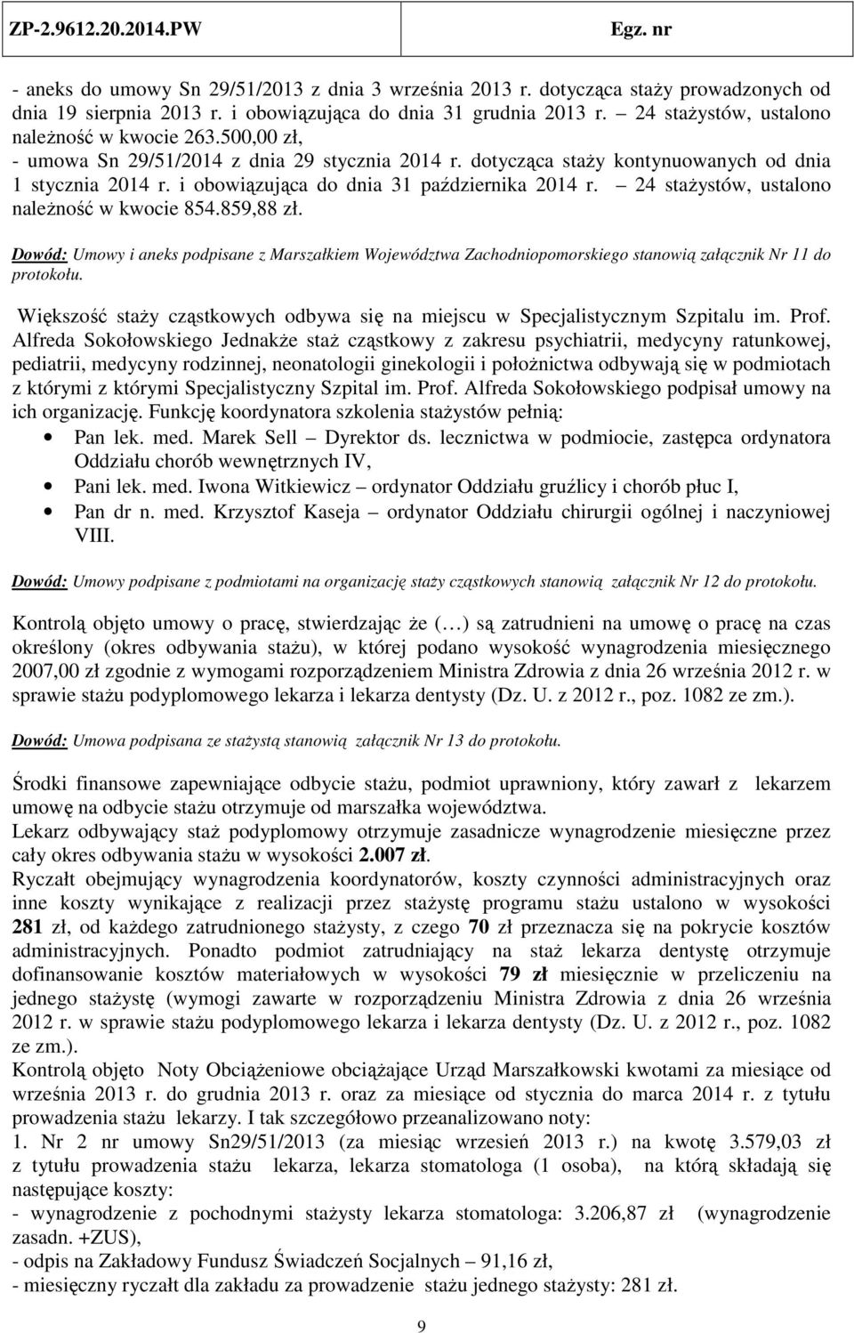 i obowiązująca do dnia 31 października 2014 r. 24 stażystów, ustalono należność w kwocie 854.859,88 zł.