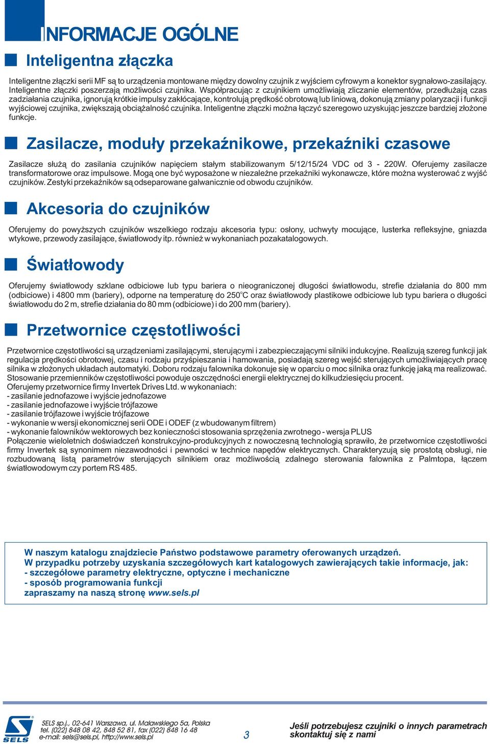 wyjœciowej ujika, zwiêkszaj¹ obci¹ aloœæ ujika. Iteligete z³¹ki mo a ³¹yæ szeregowo uzyskuj¹c jesze bardziej z³o oe fukcje.