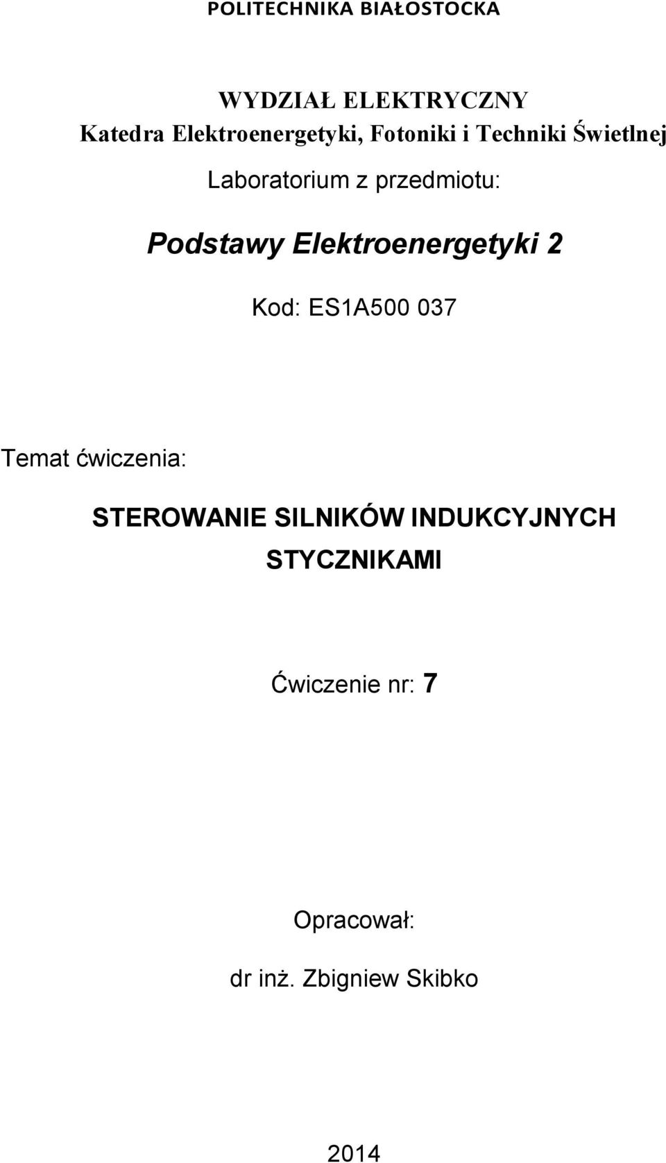 Elektroenergetyki 2 Kod: ES1A500 037 Temat ćwiczenia: STEROWANIE