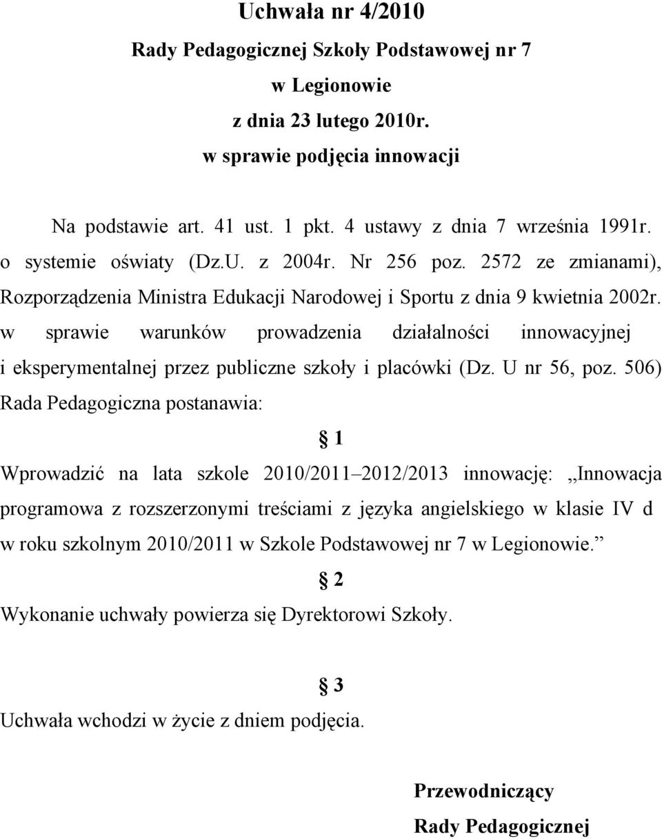 w sprawie warunków prowadzenia działalności innowacyjnej i eksperymentalnej przez publiczne szkoły i placówki (Dz. U nr 56, poz.