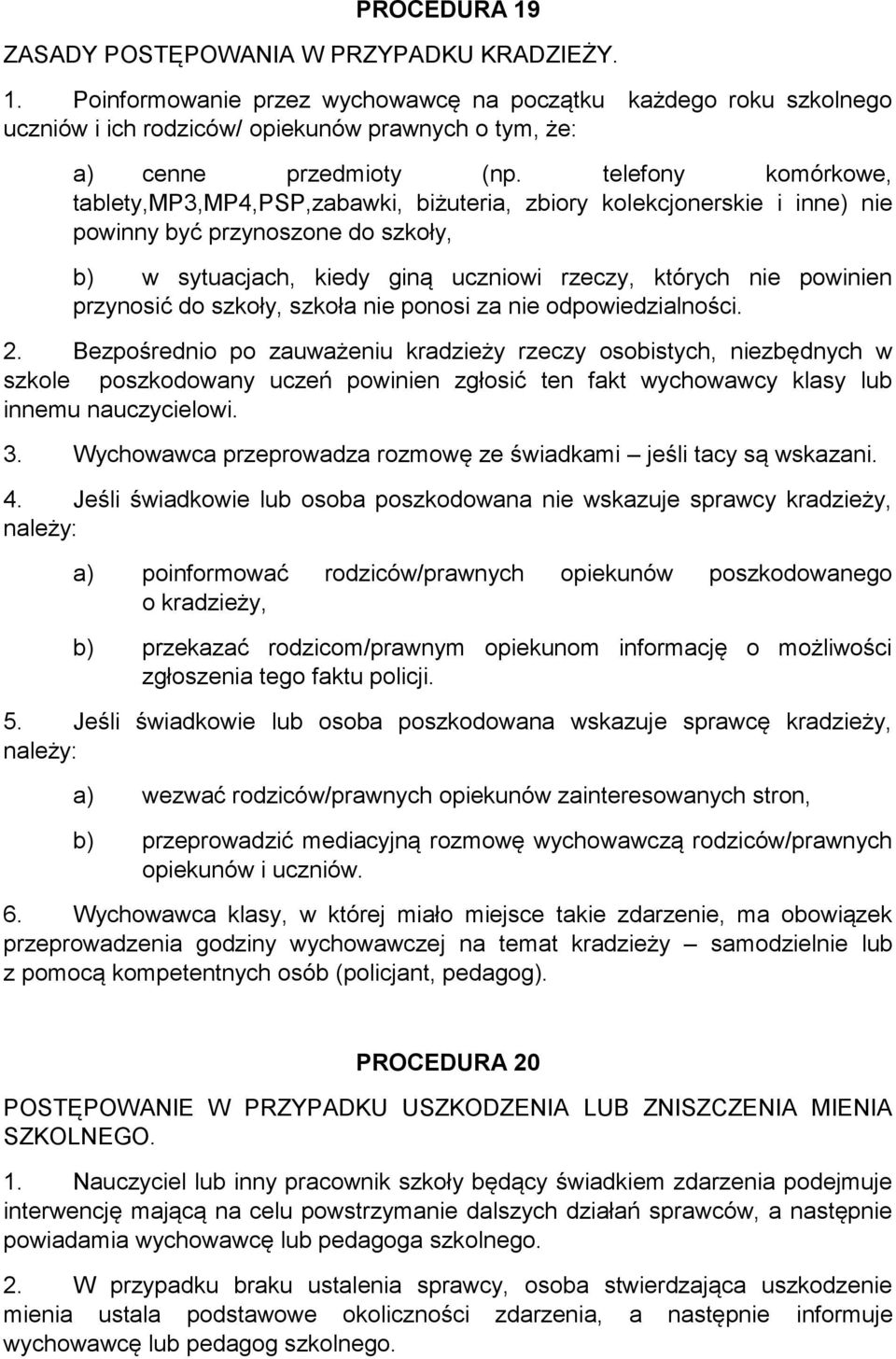 przynosić do szkoły, szkoła nie ponosi za nie odpowiedzialności. 2.