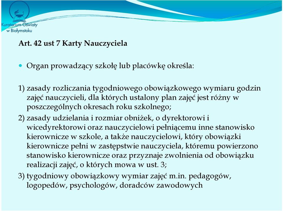 pełniącemu inne stanowisko kierownicze w szkole, a takŝe nauczycielowi, który obowiązki kierownicze pełni w zastępstwie nauczyciela, któremu powierzono stanowisko