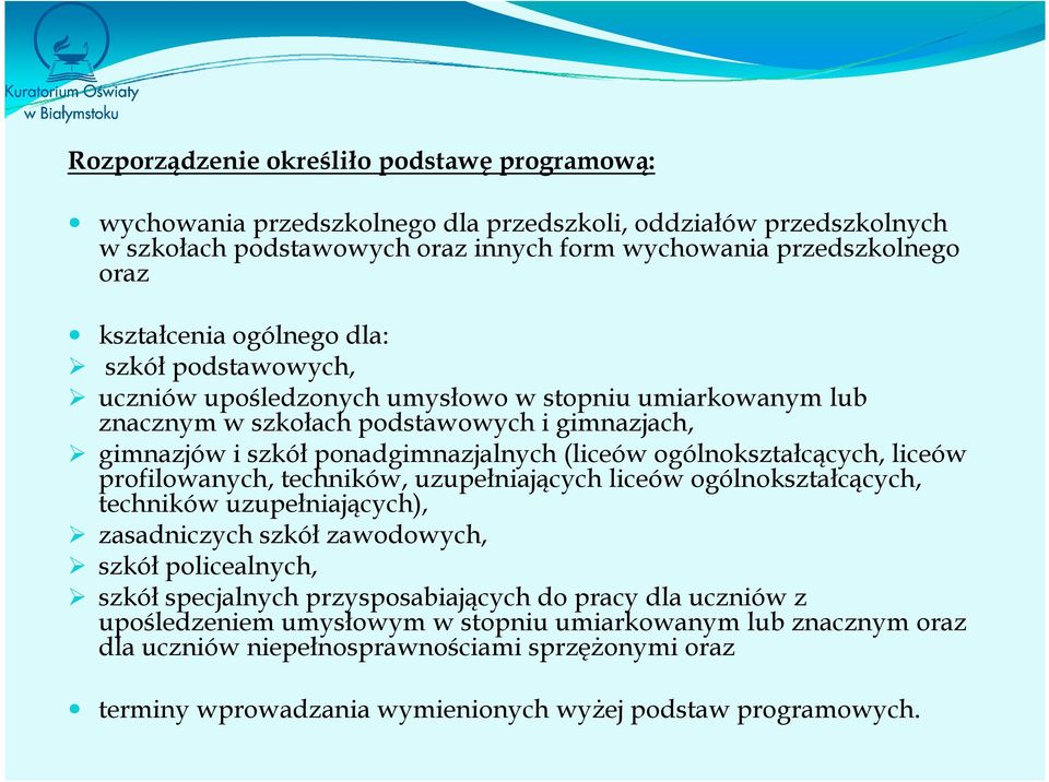 ogólnokształcących, liceów profilowanych, techników, uzupełniających liceów ogólnokształcących, techników uzupełniających), zasadniczych szkół zawodowych, szkół policealnych, szkół specjalnych