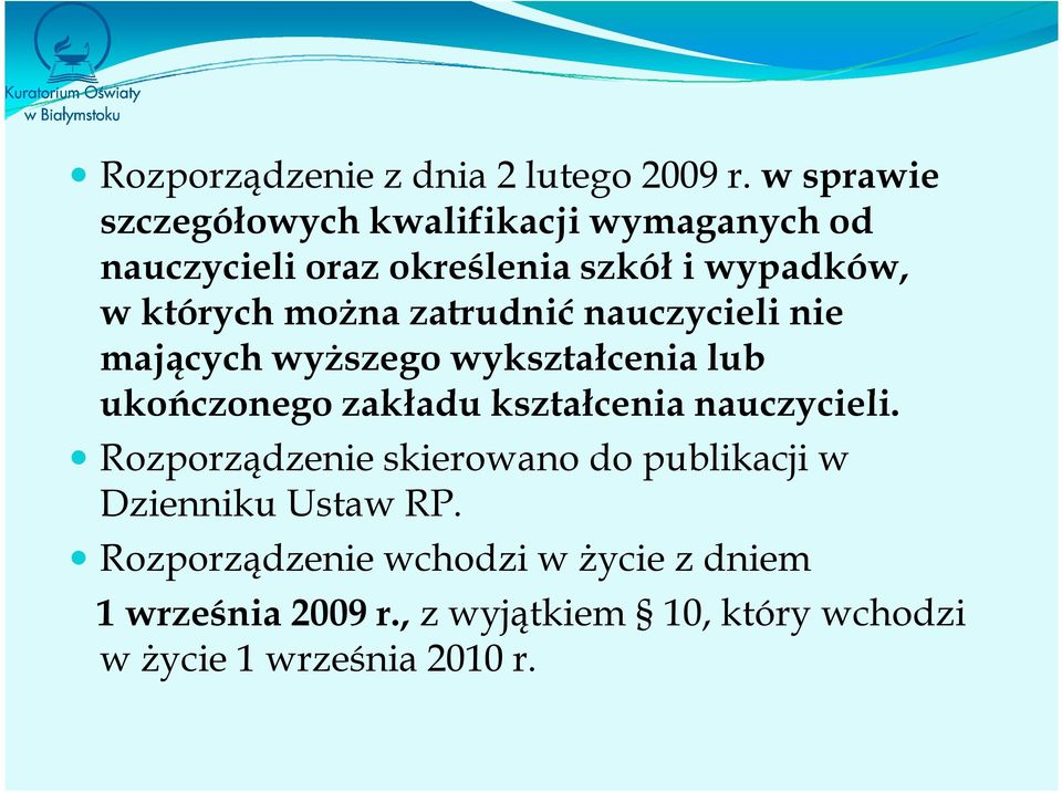 moŝna zatrudnić nauczycieli nie mających wyŝszego wykształcenia lub ukończonego zakładu kształcenia