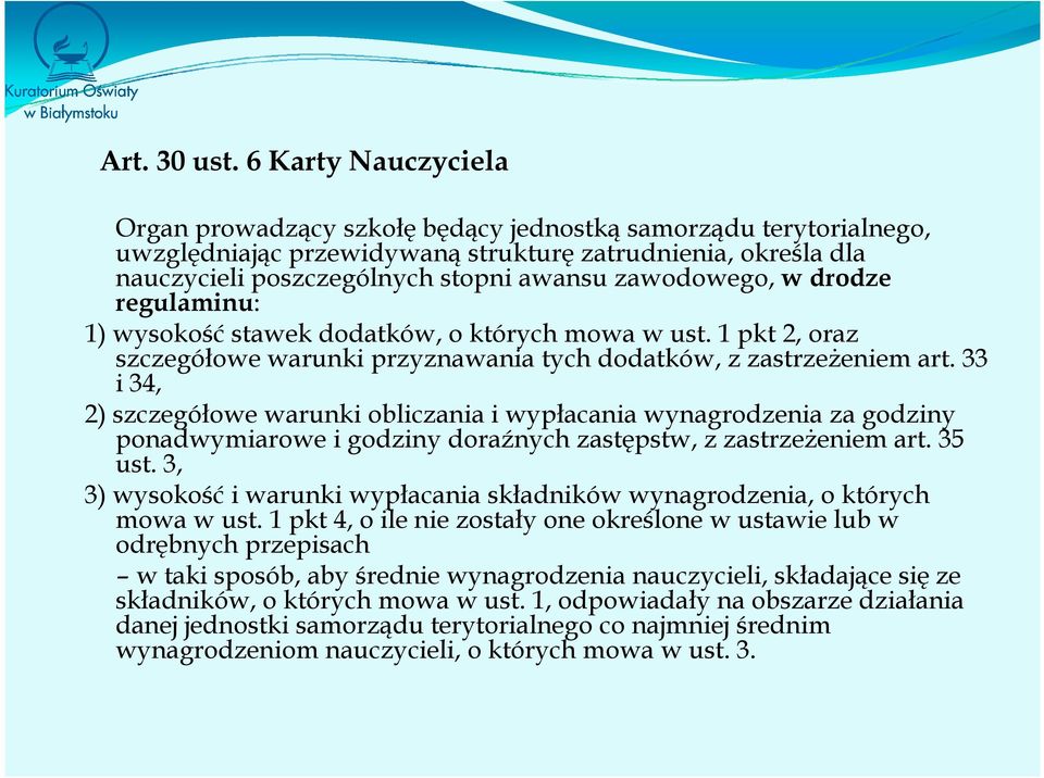 zawodowego, w drodze regulaminu: 1) wysokość stawek dodatków, o których mowa w ust. 1 pkt 2, oraz szczegółowe warunki przyznawania tych dodatków, z zastrzeŝeniem art.