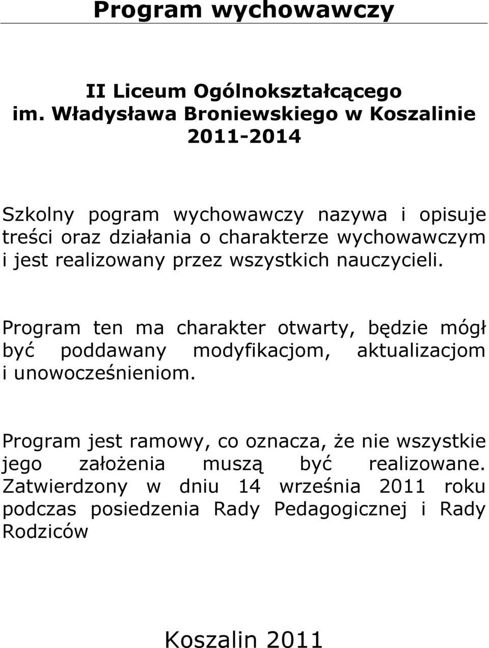 wychowawczym i jest realizowany przez wszystkich nauczycieli.