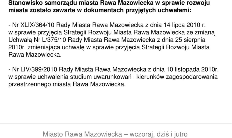w sprawie przyjęcia Strategii Rozwoju Miasta Rawa Mazowiecka ze zmianą Uchwałą Nr L/375/10 Rady Miasta Rawa Mazowiecka z dnia 25 sierpnia 2010r.
