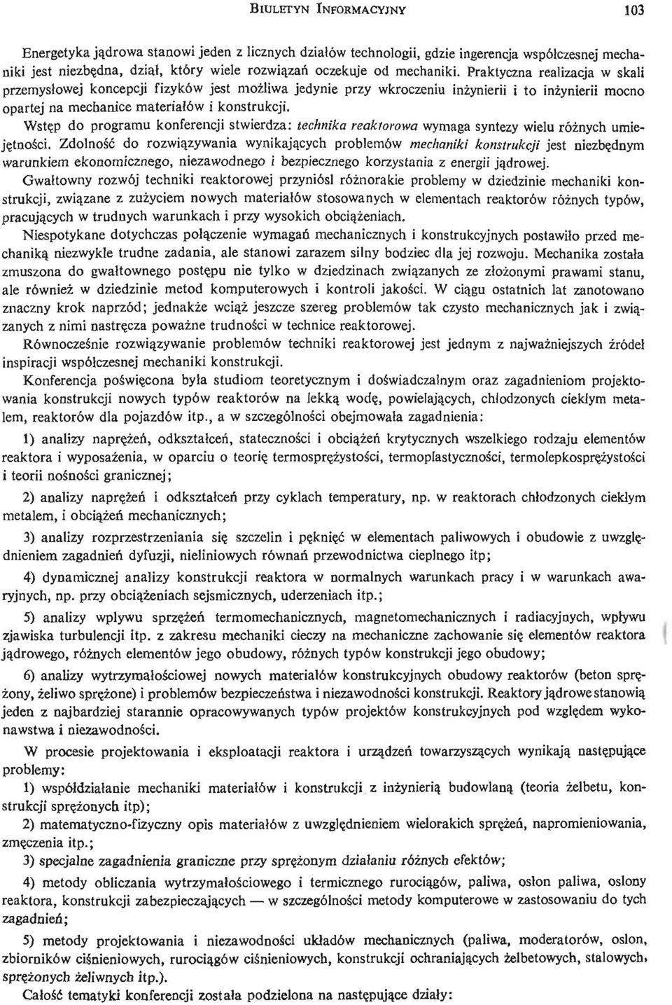 Wstę p do programu konferencji stwierdza: technika reaktorowa wymaga syntezy wielu róż nych umieję tnoś ci.
