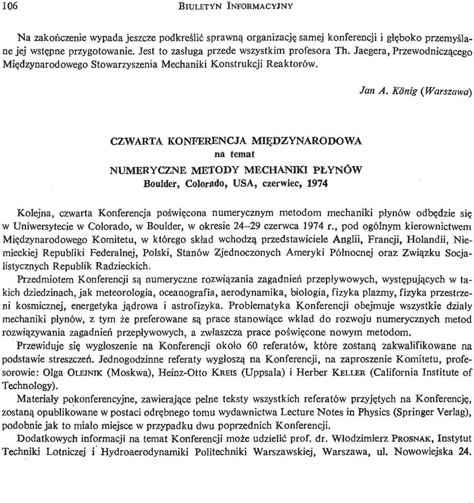 Konig (Warszawa) CZWARTA KONFERENCJA MIĘ DZYNARODOWA na temat NUMERYCZNE METODY MECHANIKI PŁYNÓW Boulder, Colorado, USA, czerwiec, 1974 Kolejna, czwarta Konferencja poś wię cona numerycznym metodom