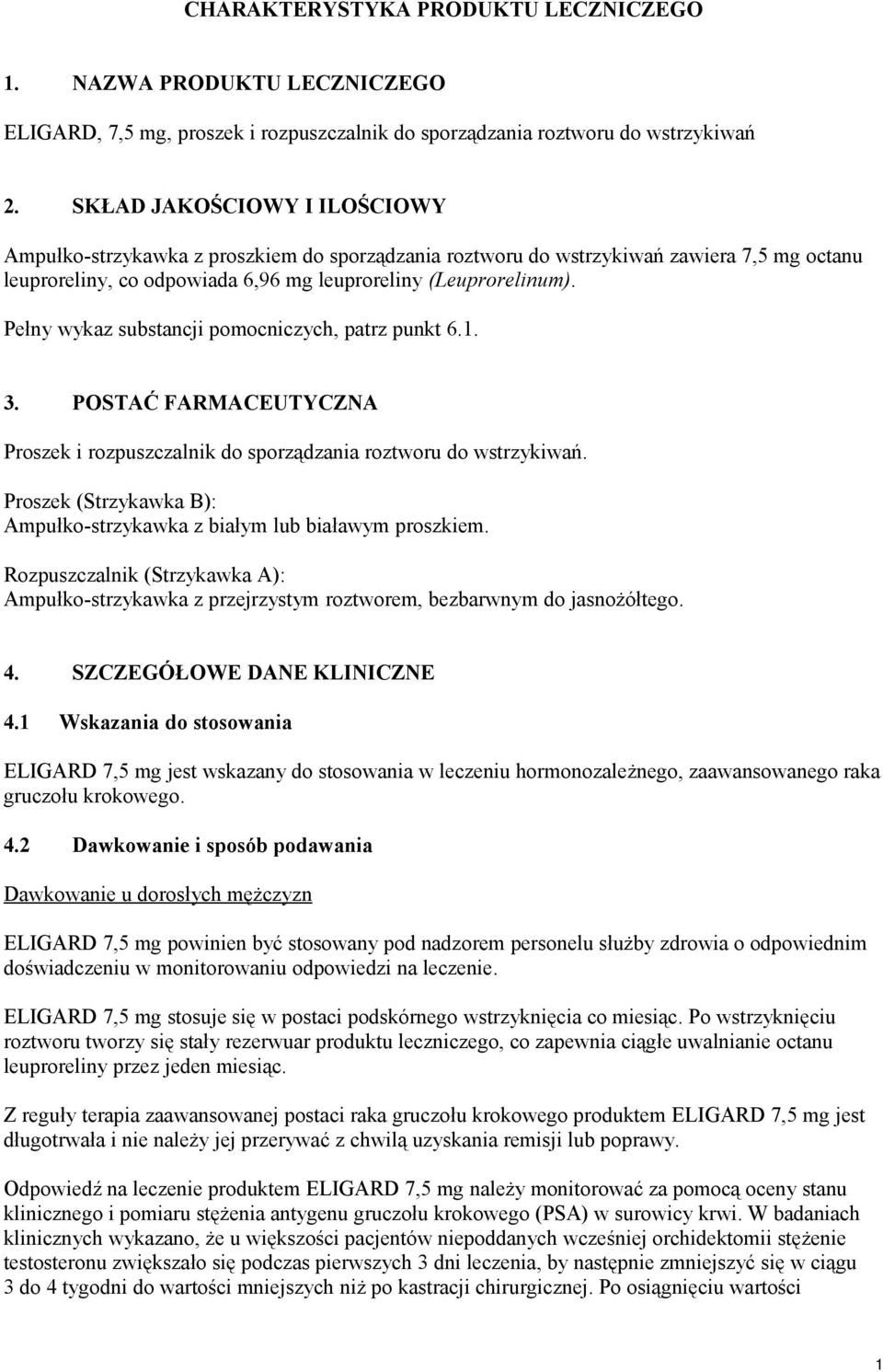Pełny wykaz substancji pomocniczych, patrz punkt 6.1. 3. POSTAĆ FARMACEUTYCZNA Proszek i rozpuszczalnik do sporządzania roztworu do wstrzykiwań.