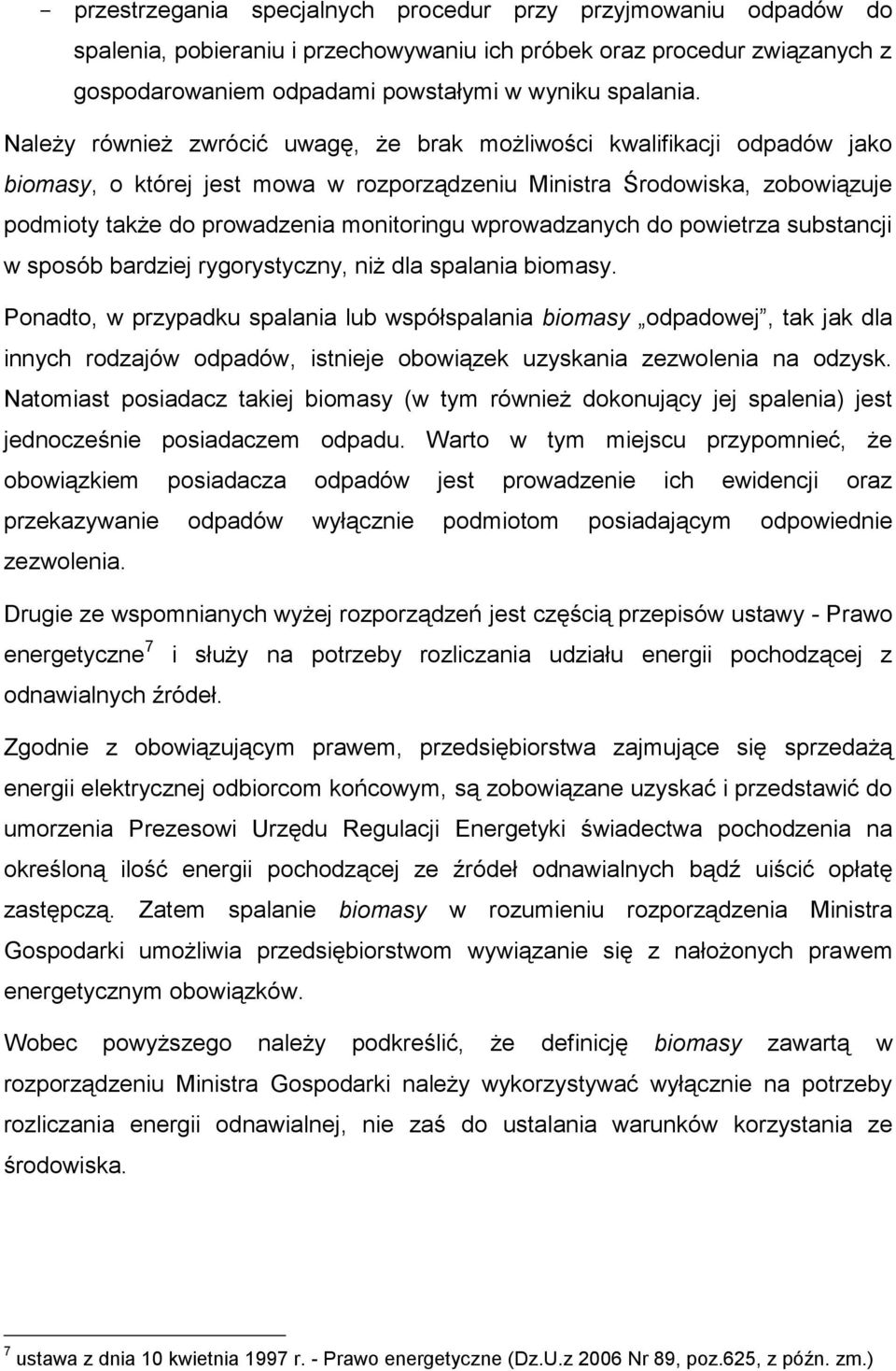 wprowadzanych do powietrza substancji w sposób bardziej rygorystyczny, niż dla spalania biomasy.