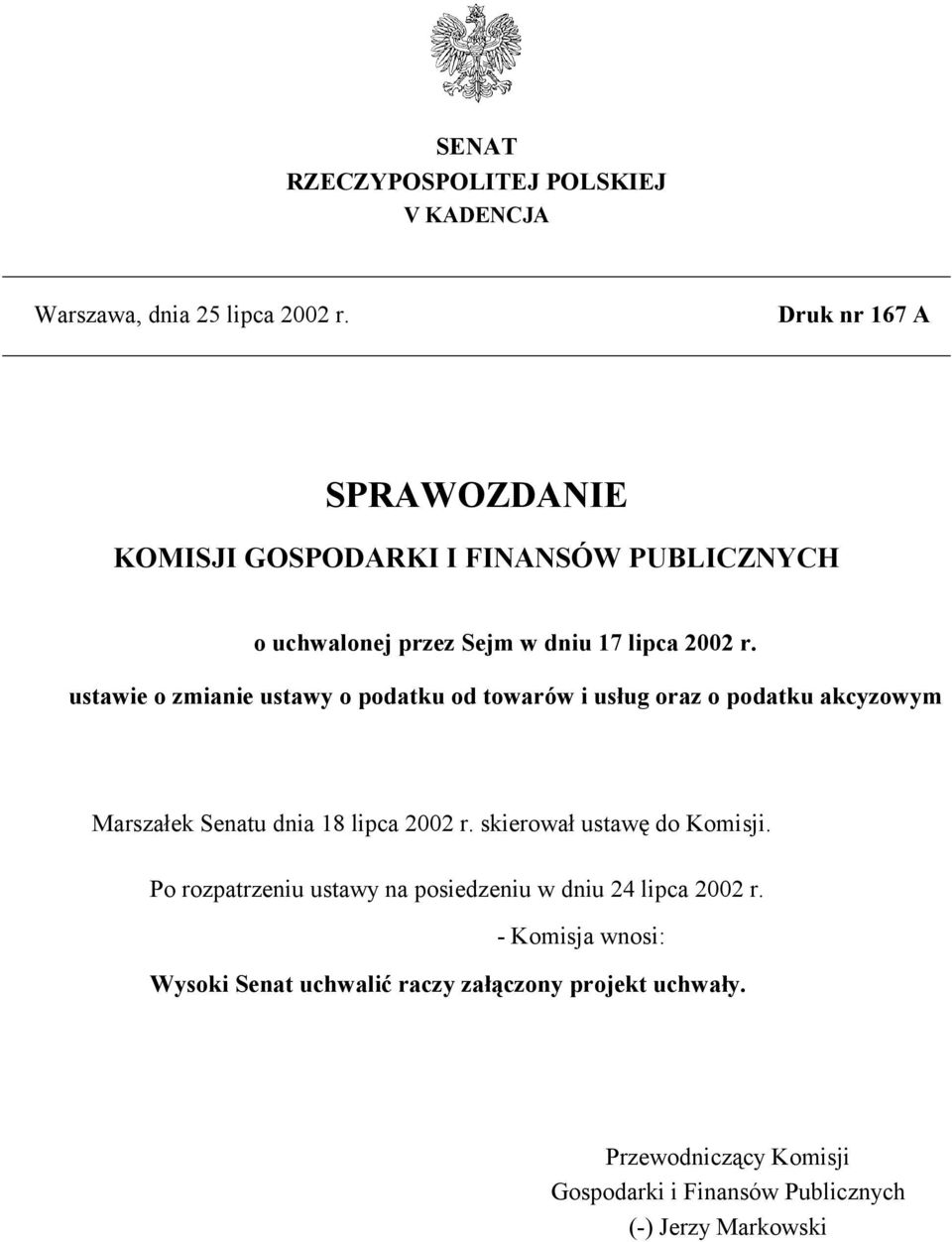 ustawie o zmianie ustawy o podatku od towarów i usług oraz o podatku akcyzowym Marszałek Senatu dnia 18 lipca 2002 r.