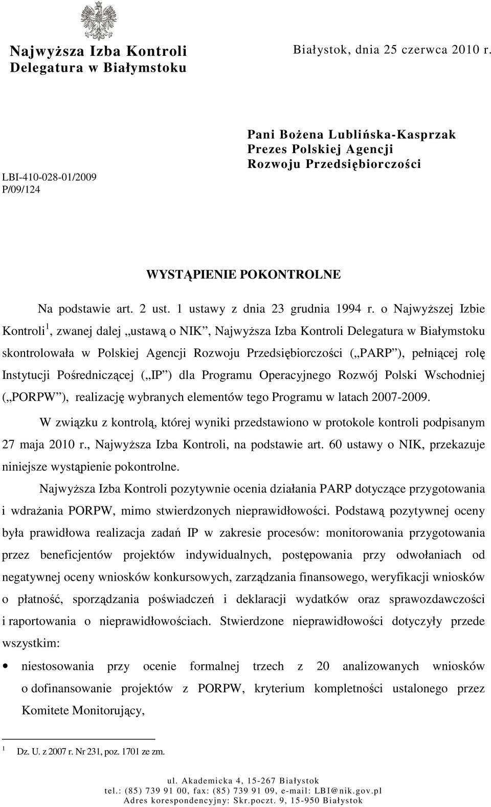 o NajwyŜszej Izbie Kontroli 1, zwanej dalej ustawą o NIK, NajwyŜsza Izba Kontroli Delegatura w Białymstoku skontrolowała w Polskiej Agencji Rozwoju Przedsiębiorczości ( PARP ), pełniącej rolę