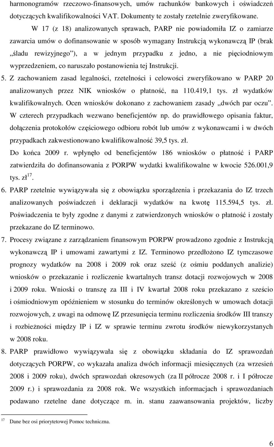 jedno, a nie pięciodniowym wyprzedzeniem, co naruszało postanowienia tej Instrukcji. 5.