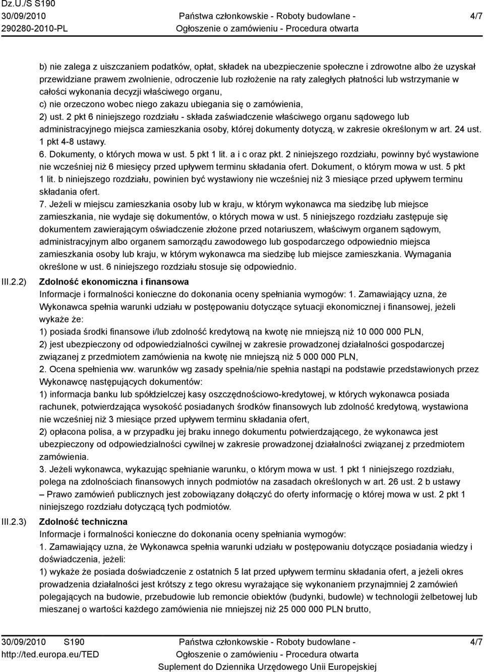 płatności lub wstrzymanie w całości wykonania decyzji właściwego organu, c) nie orzeczono wobec niego zakazu ubiegania się o zamówienia, 2) ust.