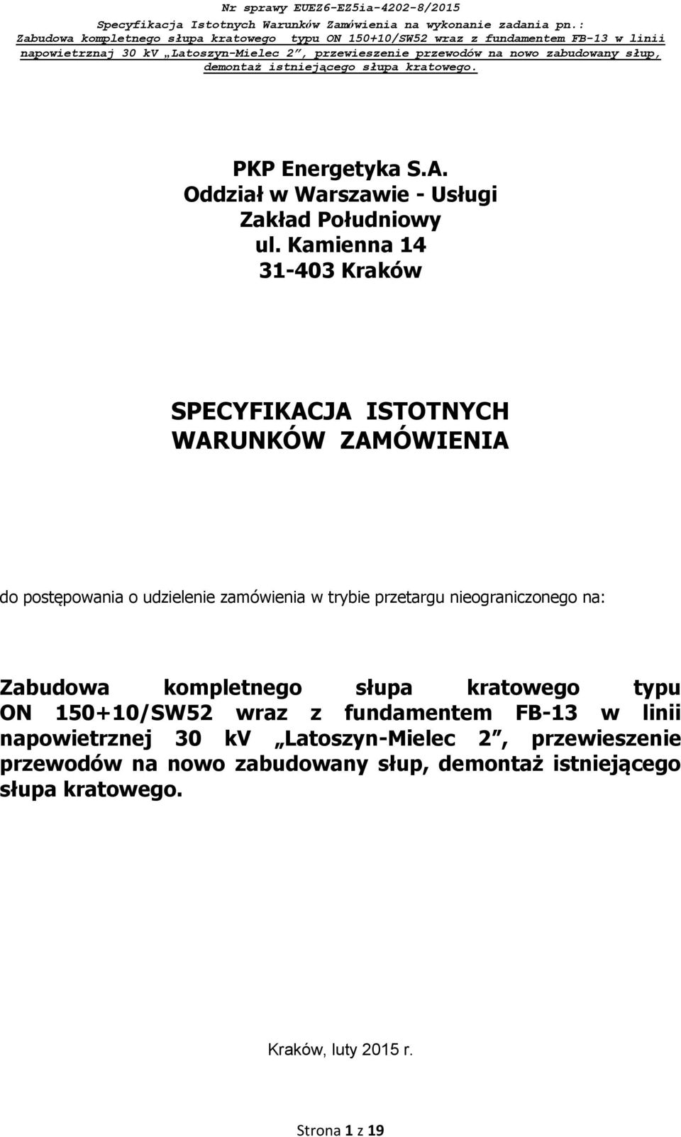 przetargu nieograniczonego na: Zabudowa kompletnego słupa kratowego typu ON 150+10/SW52 wraz z fundamentem FB-13 w