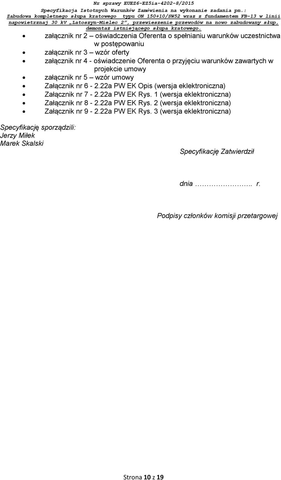22a PW EK Opis (wersja eklektroniczna) Załącznik nr 7-2.22a PW EK Rys. 1 (wersja eklektroniczna) Załącznik nr 8-2.22a PW EK Rys. 2 (wersja eklektroniczna) Załącznik nr 9-2.