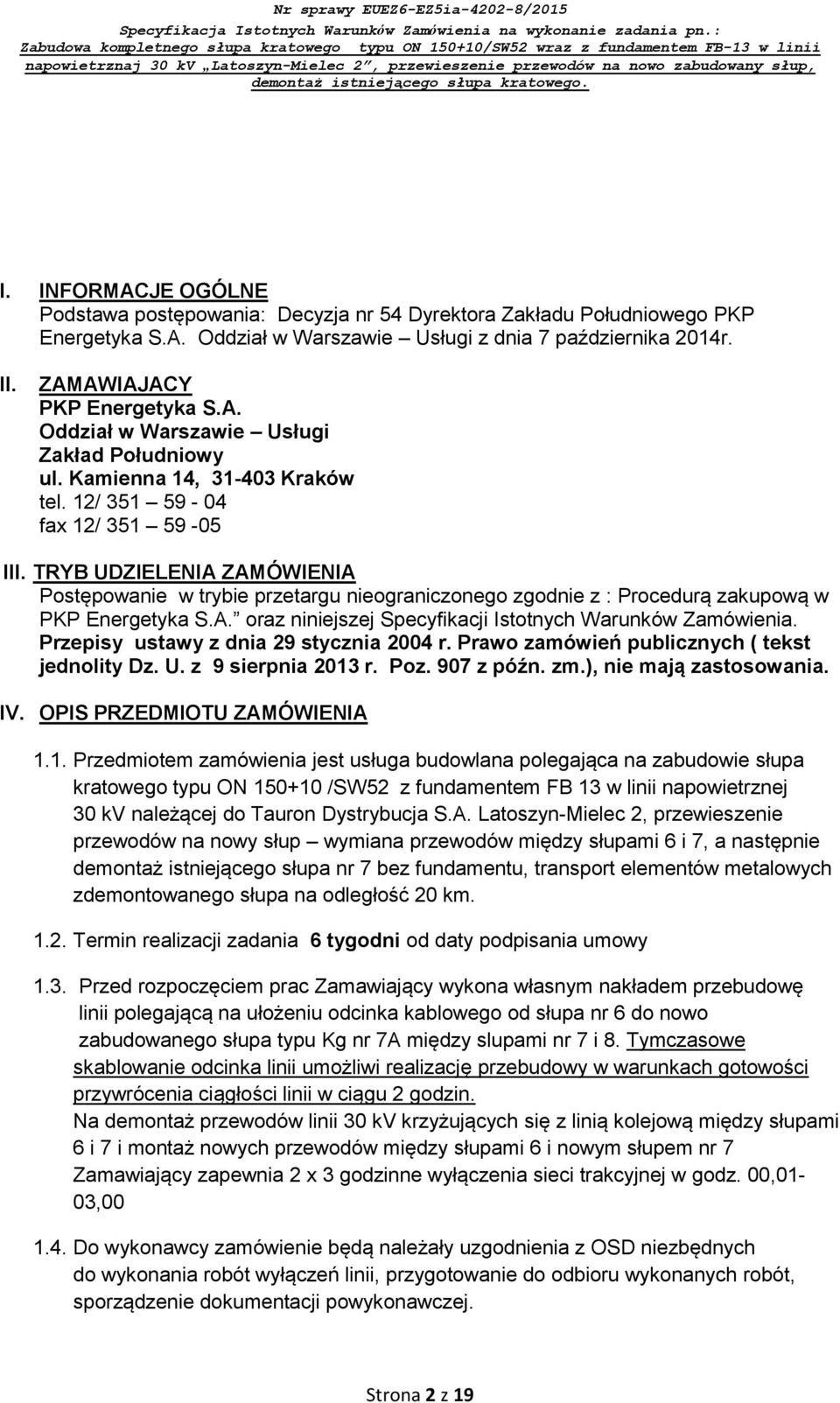 Przepisy ustawy z dnia 29 stycznia 2004 r. Prawo zamówień publicznych ( tekst jednolity Dz. U. z 9 sierpnia 2013