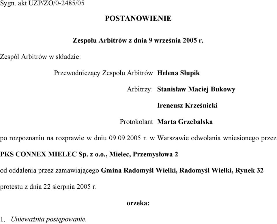 Protokolant Marta Grzebalska po rozpoznaniu na rozprawie w dniu 09.09.2005 r.