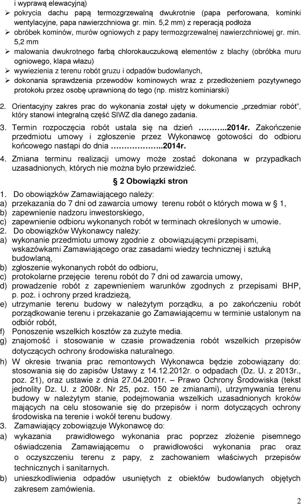 5,2 mm malowania dwukrotnego farbą chlorokauczukową elementów z blachy (obróbka muru ogniowego, klapa włazu) wywiezienia z terenu robót gruzu i odpadów budowlanych, dokonania sprawdzenia przewodów