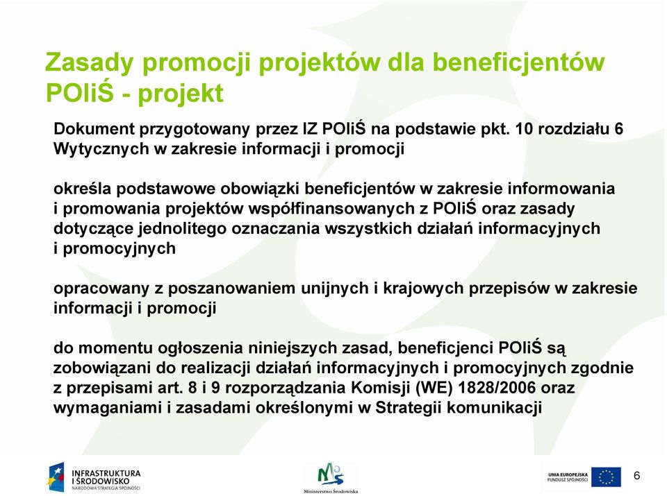 zasady dotyczące jednolitego oznaczania wszystkich działań informacyjnych i promocyjnych opracowany z poszanowaniem unijnych i krajowych przepisów w zakresie informacji i promocji do