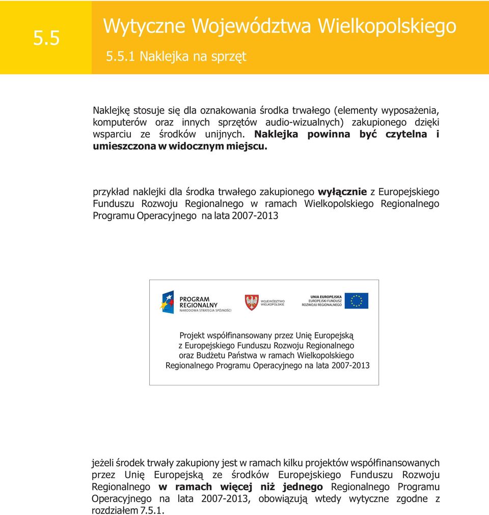 przyk³ad naklejki dla œrodka trwa³ego zakupionego wy³¹cznie z Europejskiego Funduszu Rozwoju Regionalnego w ramach Wielkopolskiego Regionalnego Programu Operacyjnego na lata 2007-2013 Projekt