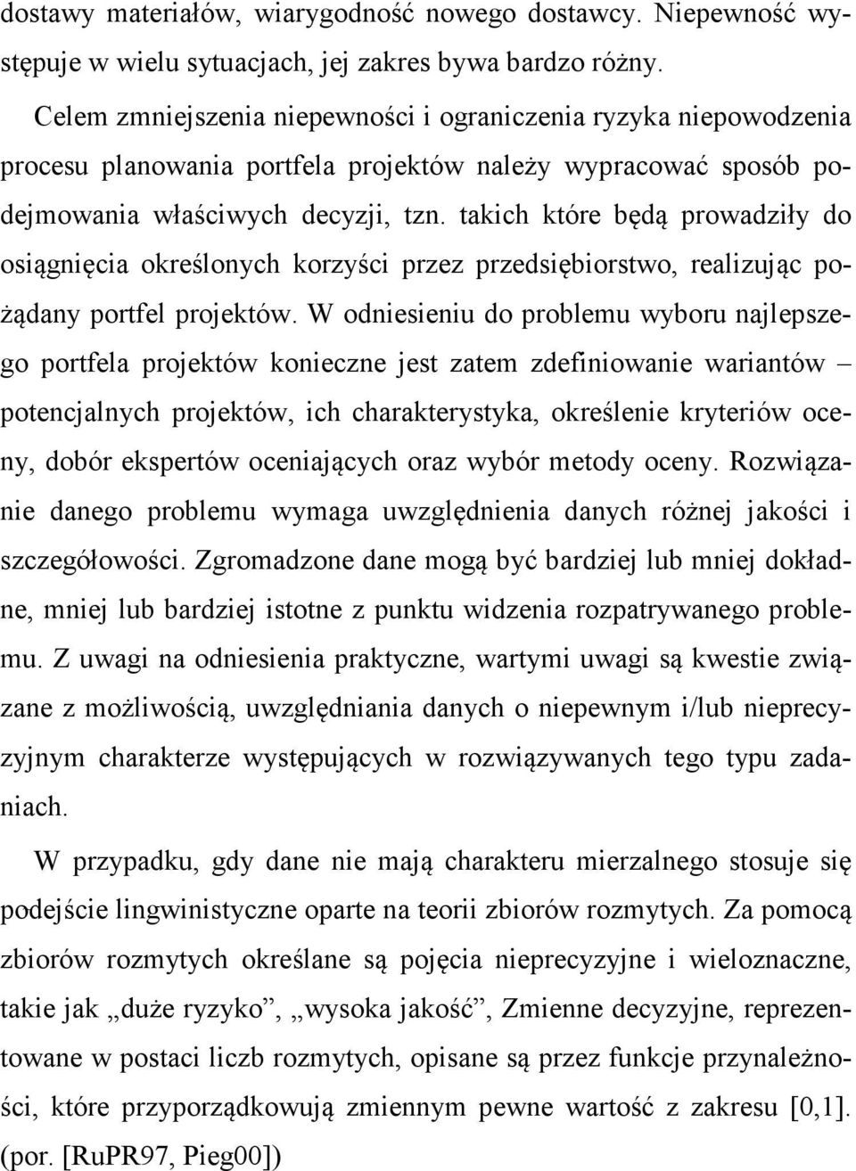 takich które będą prowadziły do osiągnięcia określonych korzyści przez przedsiębiorstwo, realizując pożądany portfel projektów.