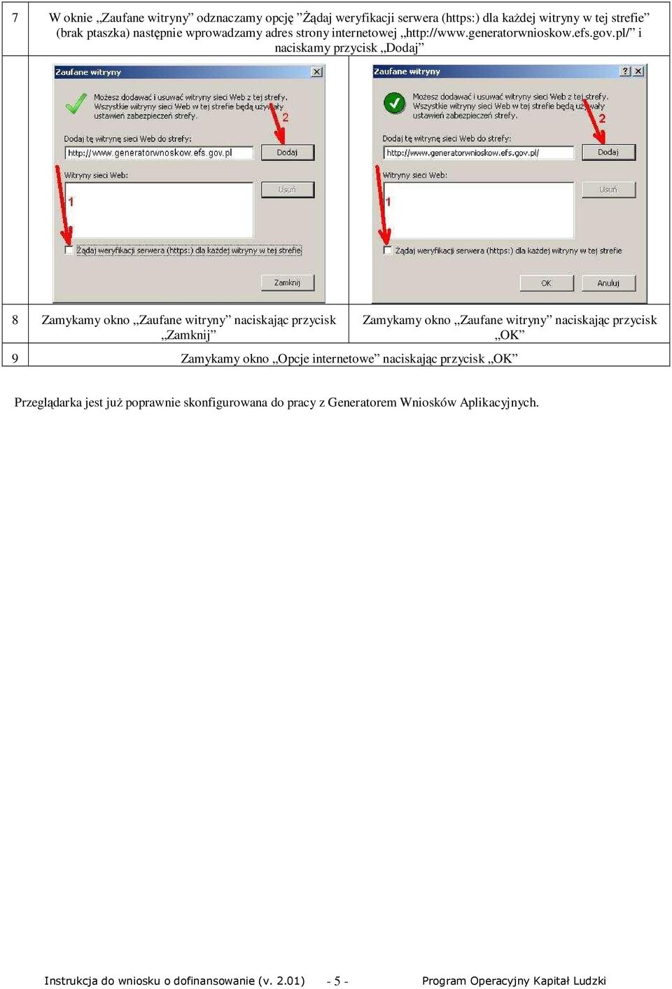 pl/ i naciskamy przycisk Dodaj 8 Zamykamy okno Zaufane witryny naciskając przycisk Zamknij Zamykamy okno Zaufane witryny