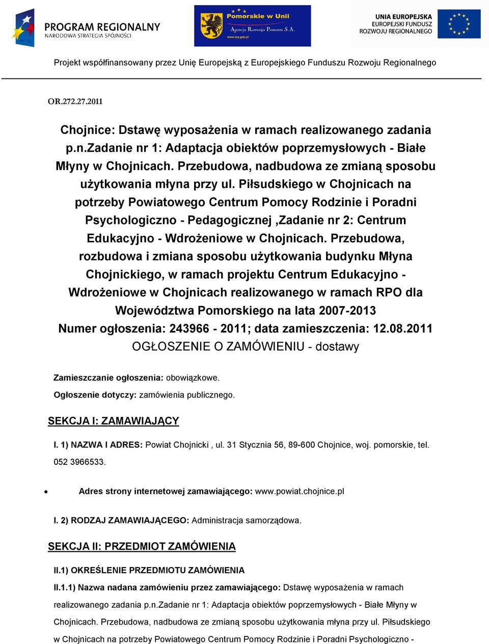 Piłsudskiego w Chojnicach na potrzeby Powiatowego Centrum Pomocy Rodzinie i Poradni Psychologiczno - Pedagogicznej,Zadanie nr 2: Centrum Edukacyjno - Wdrożeniowe w Chojnicach.