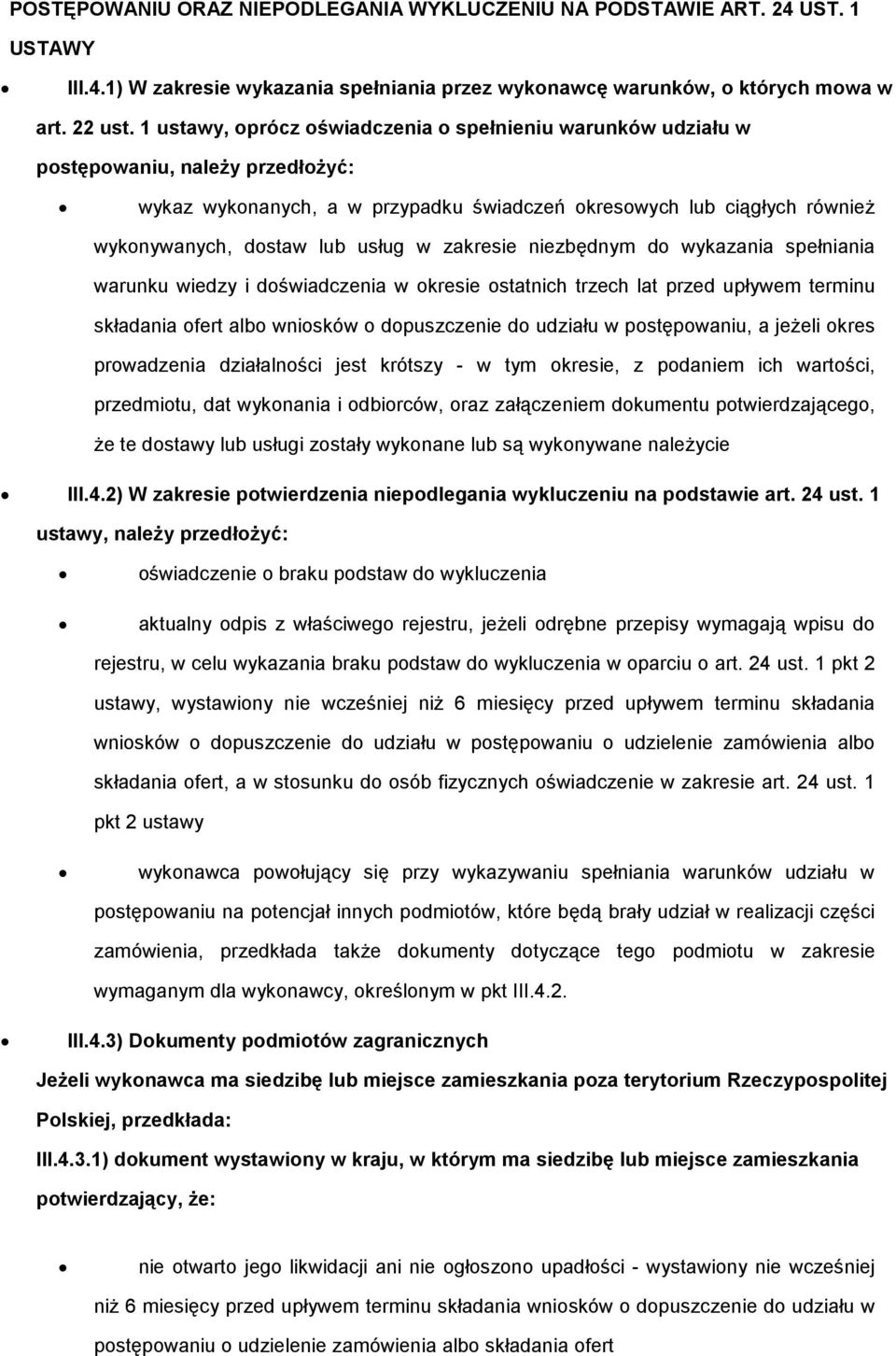w zakresie niezbędnym do wykazania spełniania warunku wiedzy i doświadczenia w okresie ostatnich trzech lat przed upływem terminu składania ofert albo wniosków o dopuszczenie do udziału w