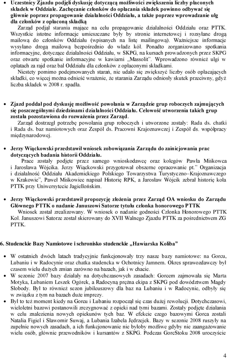 starania mające na celu propagowanie działalności Oddziału oraz PTTK.