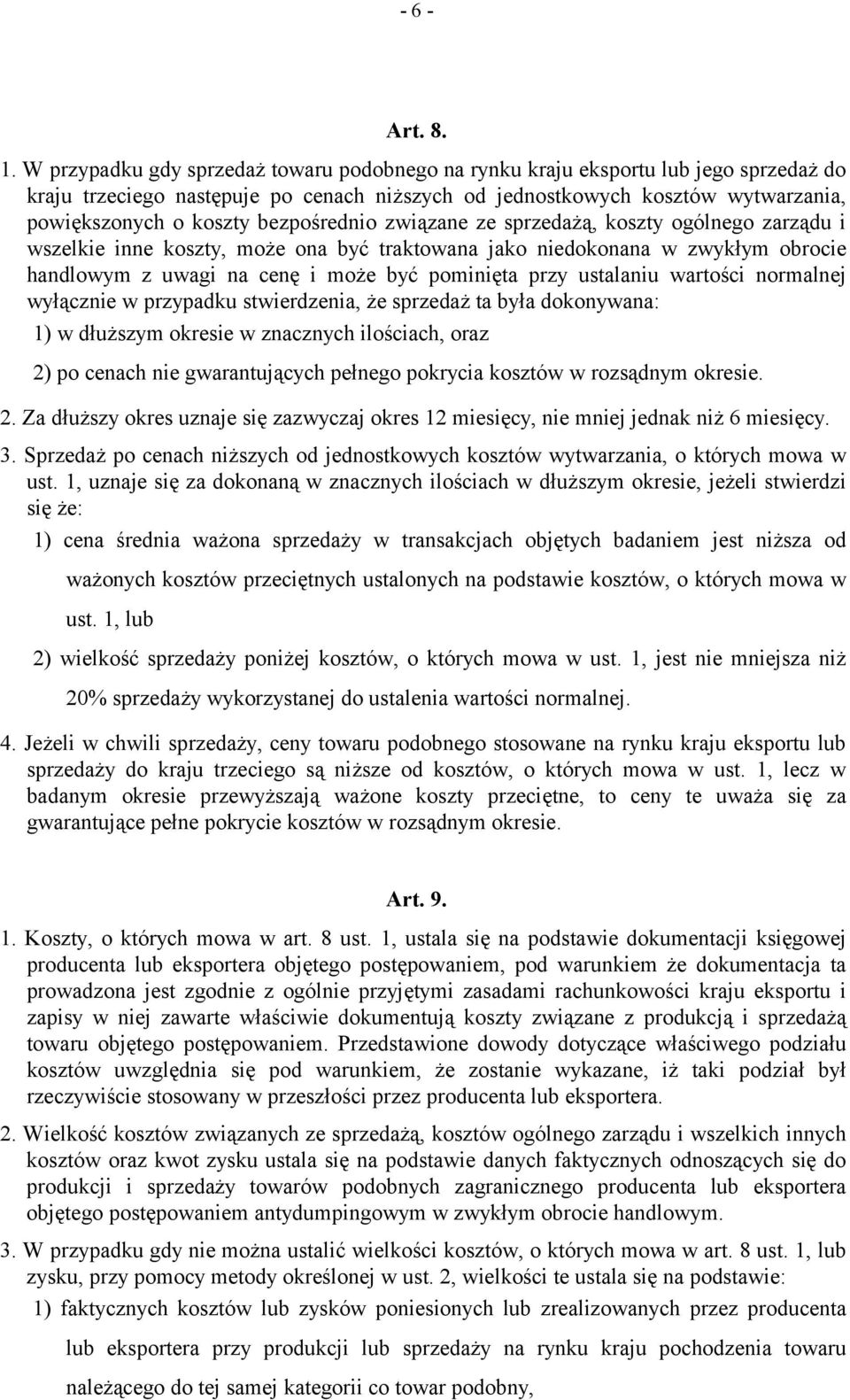 bezpośrednio związane ze sprzedażą, koszty ogólnego zarządu i wszelkie inne koszty, może ona być traktowana jako niedokonana w zwykłym obrocie handlowym z uwagi na cenę i może być pominięta przy