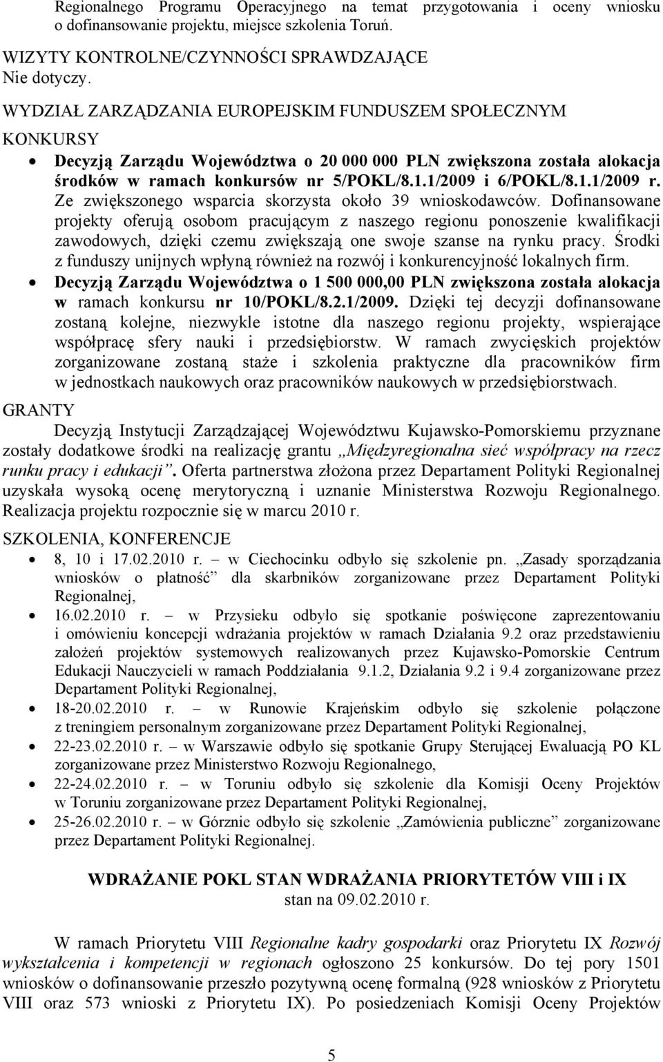 Ze zwiększonego wsparcia skorzysta około 39 wnioskodawców.
