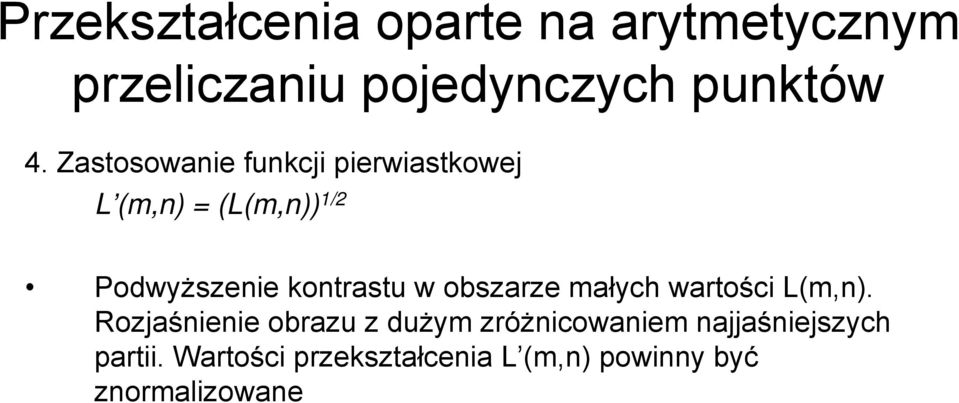 kontrastu w obszarze małych wartości L(m,n).