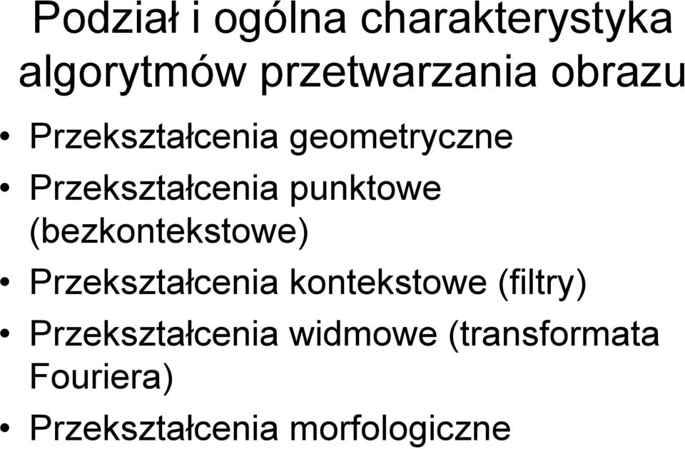 (bezkontekstowe) Przekształcenia kontekstowe (filtry)