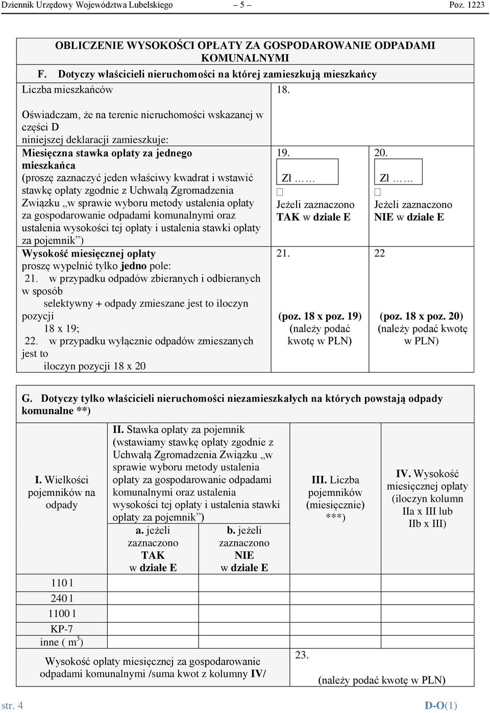 Oświadczam, że na terenie nieruchomości wskazanej w części D niniejszej deklaracji zamieszkuje: Miesięczna stawka opłaty za jednego mieszkańca (proszę zaznaczyć jeden właściwy kwadrat i wstawić