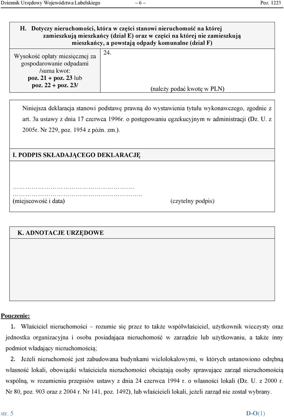 Wysokość opłaty miesięcznej za gospodarowanie odpadami /suma kwot: poz. 21 + poz. 23 lub poz. 22 + poz. 23/ 24.