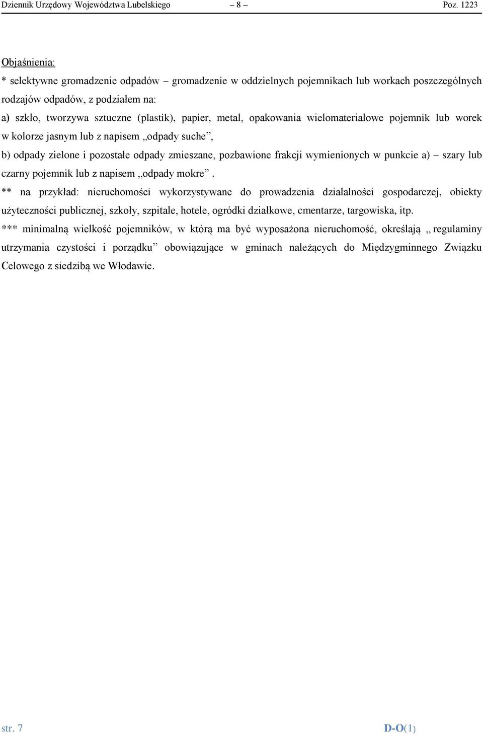 metal, opakowania wielomateriałowe pojemnik lub worek w kolorze jasnym lub z napisem odpady suche, b) odpady zielone i pozostałe odpady zmieszane, pozbawione frakcji wymienionych w punkcie a) szary