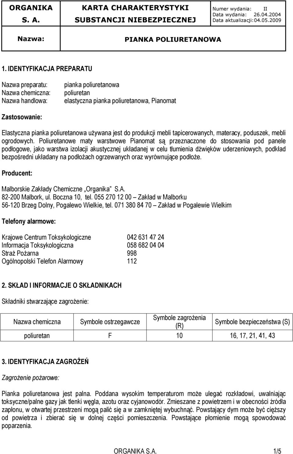 Poliuretanowe maty warstwowe Pianomat są przeznaczone do stosowania pod panele podłogowe, jako warstwa izolacji akustycznej układanej w celu tłumienia dźwięków uderzeniowych, podkład bezpośredni