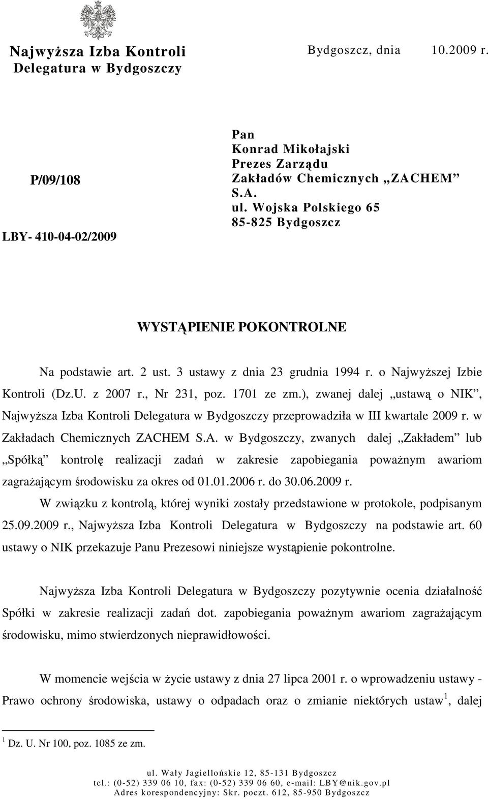 ), zwanej dalej ustawą o NIK, NajwyŜsza Izba Kontroli Delegatura w Bydgoszczy przeprowadziła w III kwartale 2009 r. w Zakładach Chemicznych ZAC
