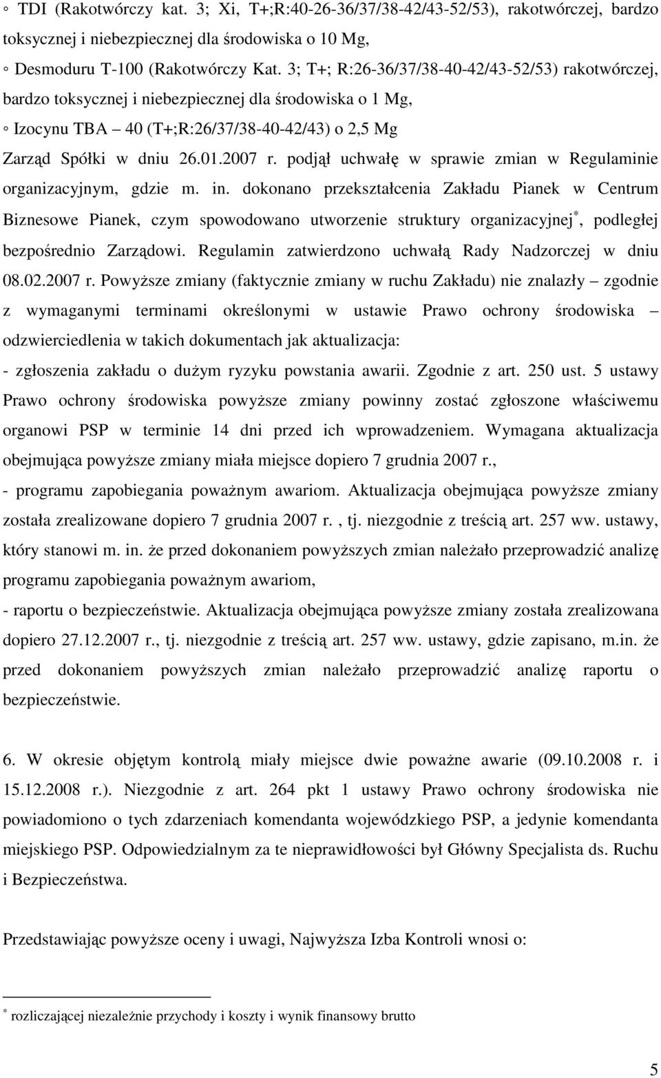 podjął uchwałę w sprawie zmian w Regulaminie organizacyjnym, gdzie m. in.