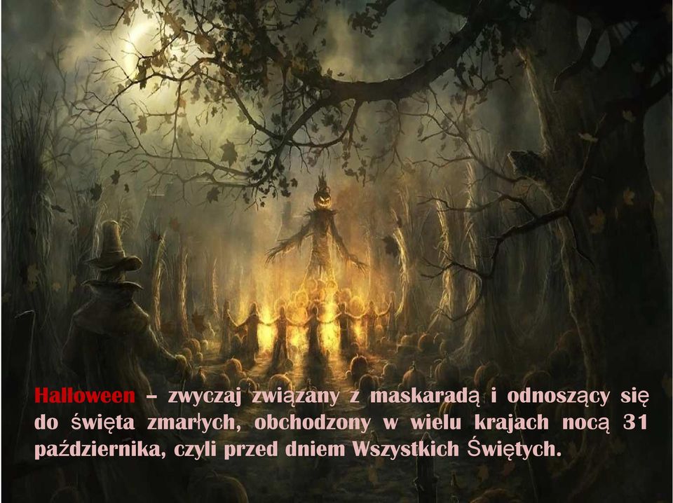 obchodzony w wielu krajach nocą 31