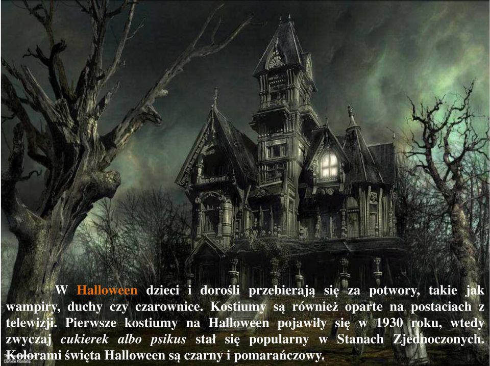 Pierwsze kostiumy na Halloween pojawiły się w 1930 roku, wtedy zwyczaj cukierek albo