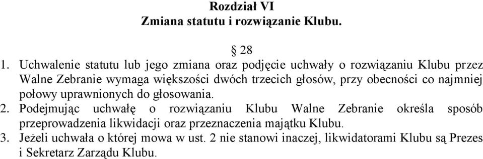 trzecich głosów, przy obecności co najmniej połowy uprawnionych do głosowania. 2.