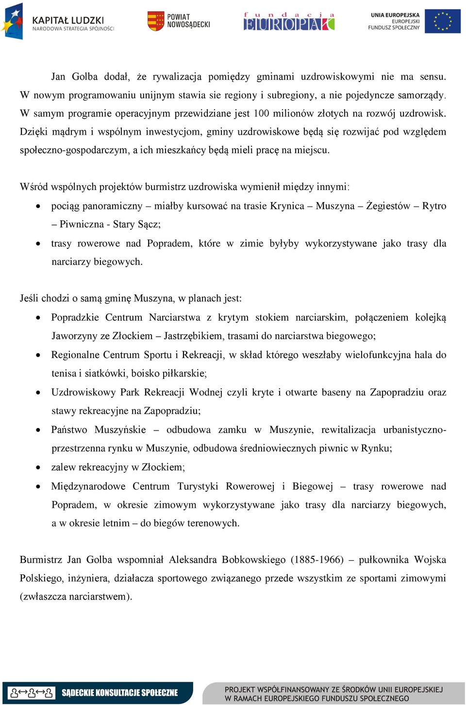 Dzięki mądrym i wspólnym inwestycjom, gminy uzdrowiskowe będą się rozwijać pod względem społeczno-gospodarczym, a ich mieszkańcy będą mieli pracę na miejscu.