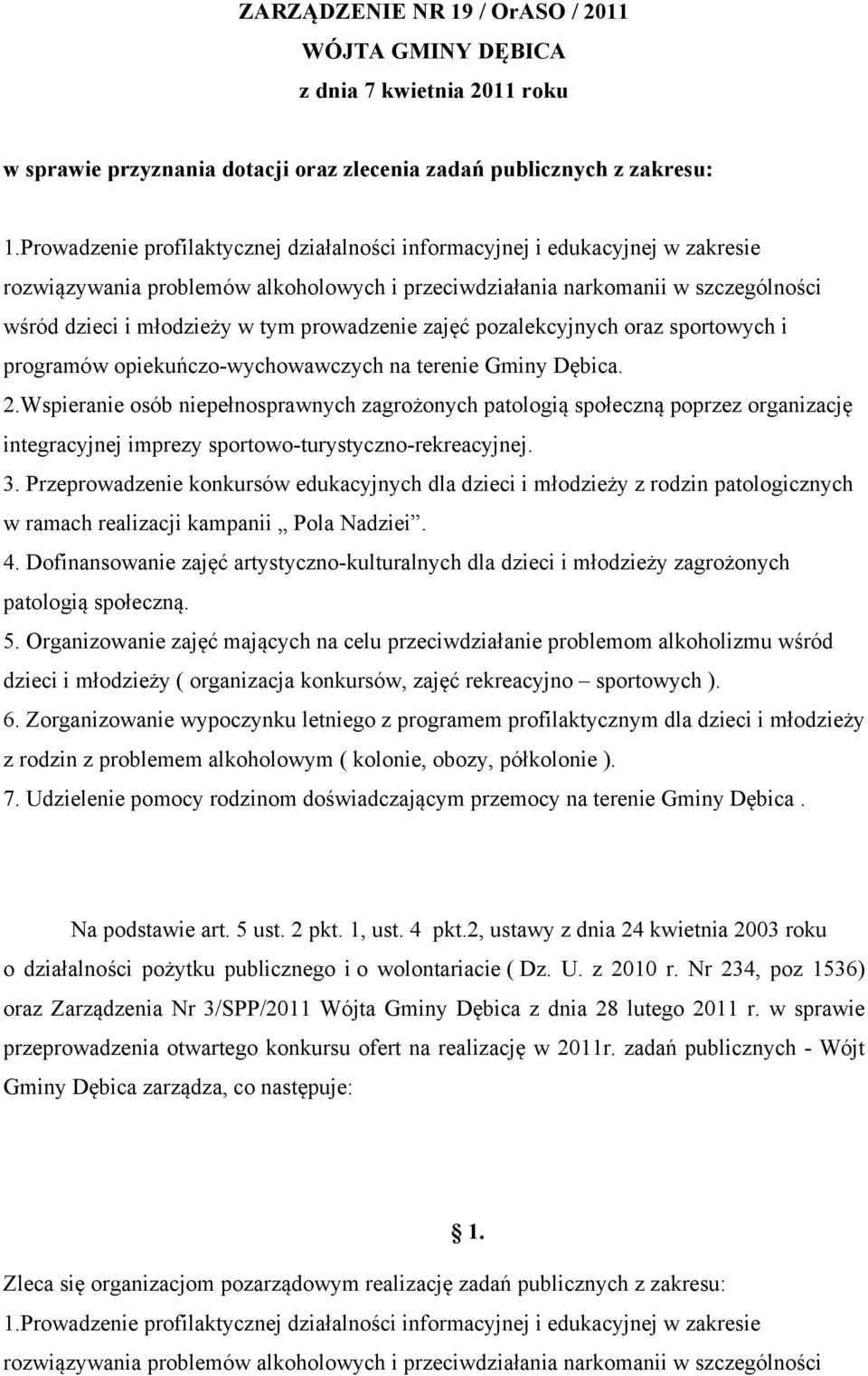 1, ust. 4 pkt.2, ustawy z dnia 24 kwietnia 2003 roku o działalności pożytku publicznego i o wolontariacie ( Dz. U. z 2010 r.