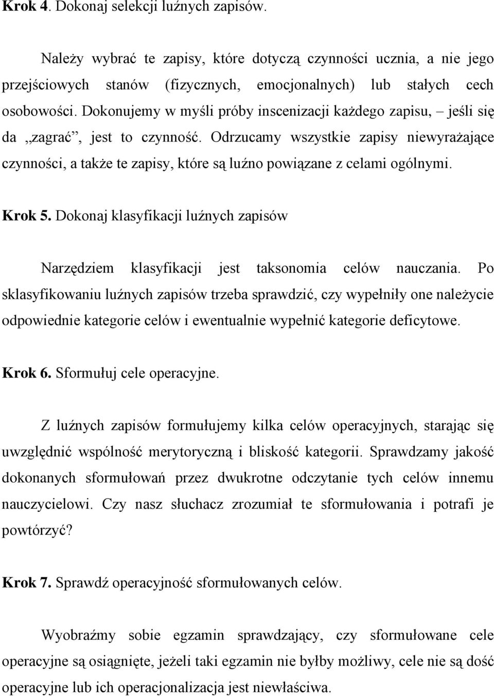 Odrzucamy wszystkie zapisy niewyrażające czynności, a także te zapisy, które są luźno powiązane z celami ogólnymi. Krok 5.