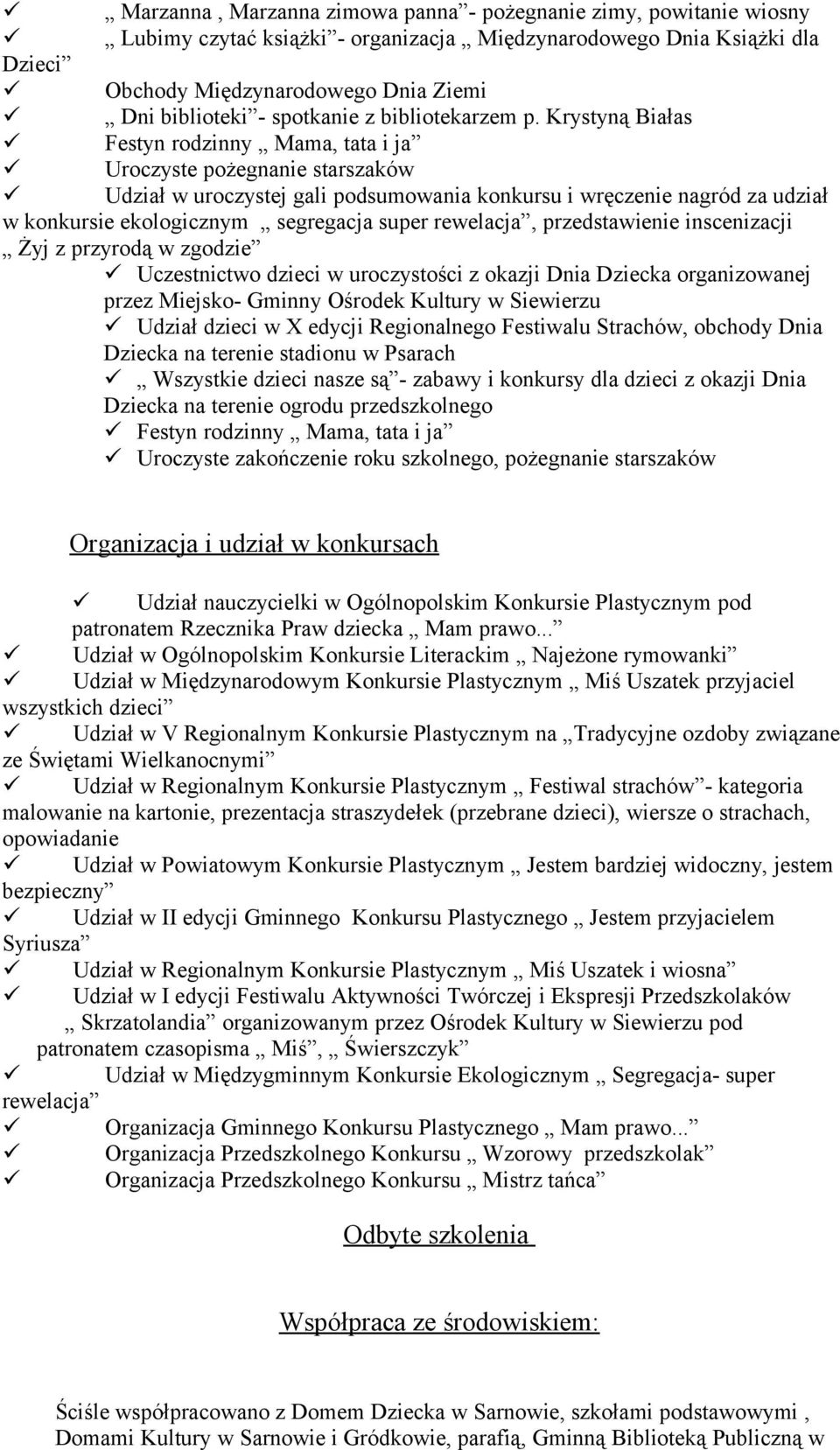 Krystyną Białas Festyn rdzinny Mama, tata i ja Urczyste pżegnanie starszaków Udział w urczystej gali pdsumwania knkursu i wręczenie nagród za udział w knkursie eklgicznym segregacja super rewelacja,