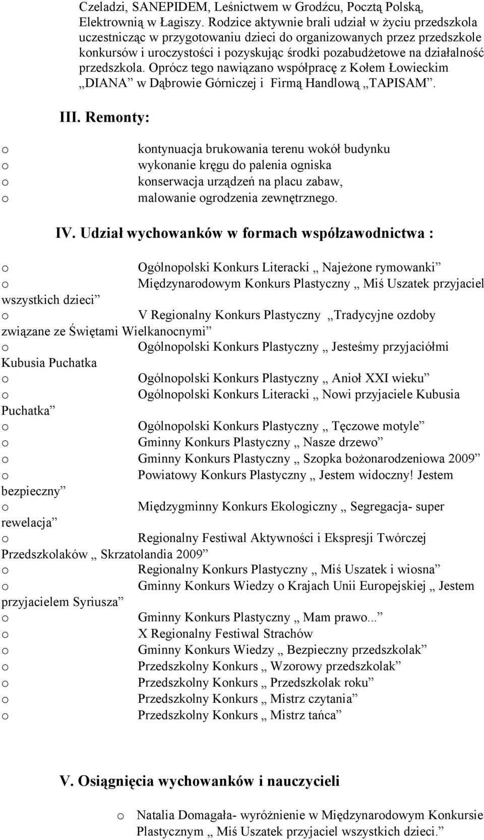 Oprócz teg nawiązan współpracę z Kłem Łwieckim DIANA w Dąbrwie Górniczej i Firmą Handlwą TAPISAM. III.