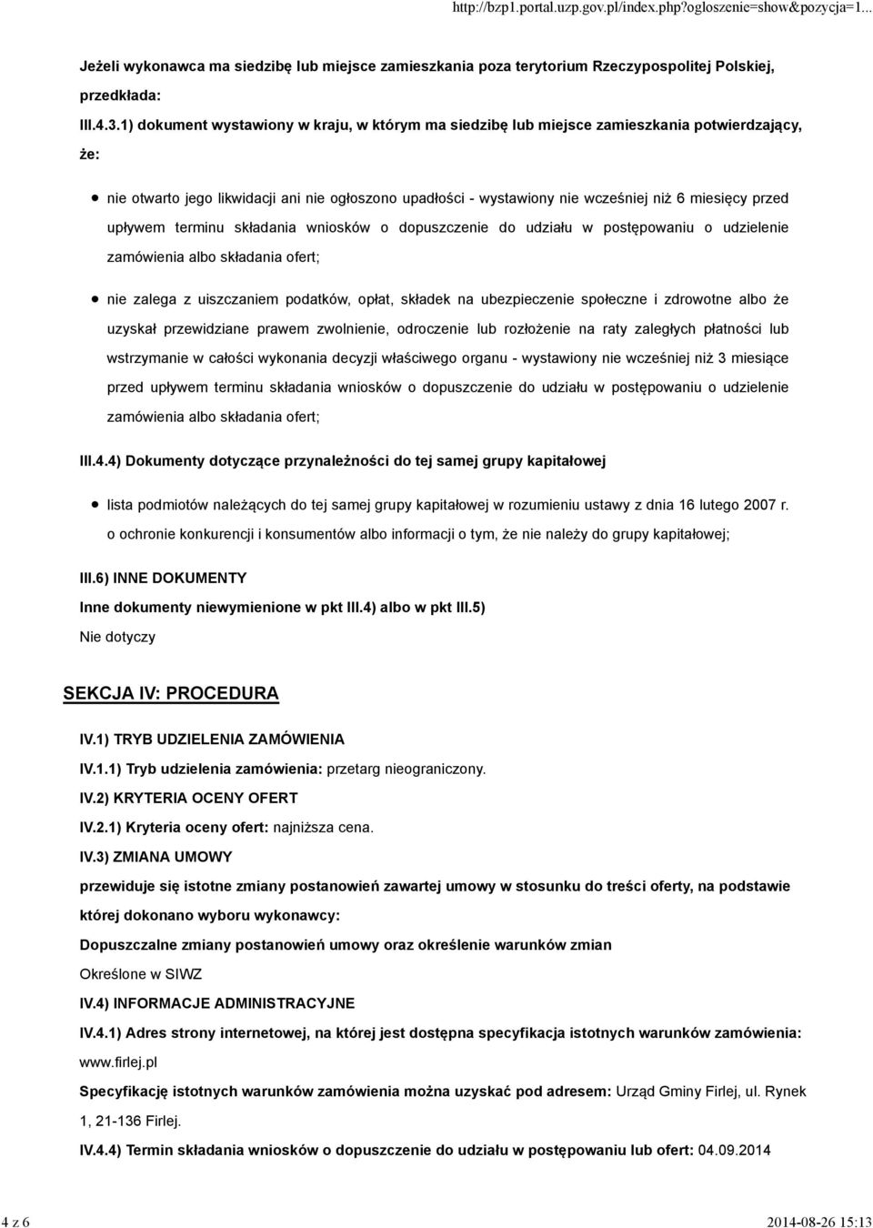 1) dokument wystawiony w kraju, w którym ma siedzibę lub miejsce zamieszkania potwierdzający, że: nie otwarto jego likwidacji ani nie ogłoszono upadłości - wystawiony nie wcześniej niż 6 miesięcy